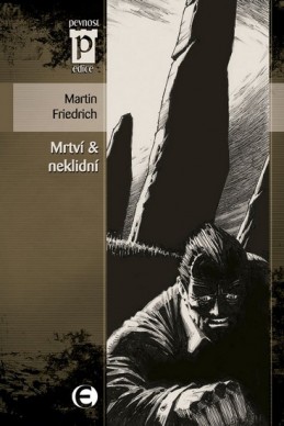 Mrtví &amp; neklidní (Edice Pevnost) - Friedrich Martin