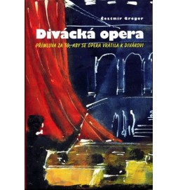 Divácká opera - Přímluva za to, aby se opera vrátila k divákovi