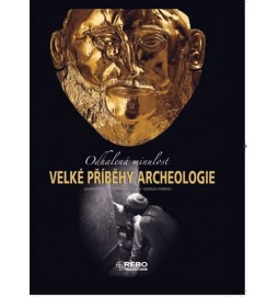 Velké příběhy archeologie - Odhalená minulost