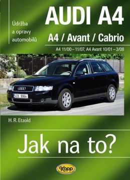 AUDI A4/Avant/Cabrio - A4 11/00-11/07 - A4 Avant 10/01-3/08 - Jak na to? 113. - Etzold Hans-Rudiger Dr.