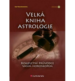 Velká kniha astrologie - Kompletní průvodce vaším horoskopem