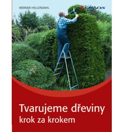 Tvarujeme dřeviny - krok za krokem