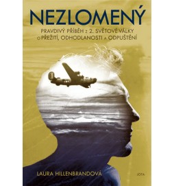 Nezlomený - Příběh z druhé světové války o přežití, nezlomnosti ducha a odpuštění