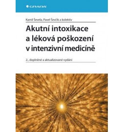 Akutní intoxikace a léková poškození v intenzivní medicíně - 2. vydání