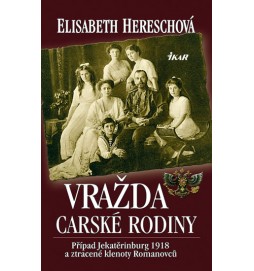 Vražda carské rodiny - Případ Jekatěrinburg 1918 a ztracené klenoty Romanovců