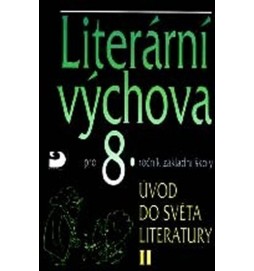 Literární výchova pro 8. ročník ZŠ - Úvod do světa literatury II.