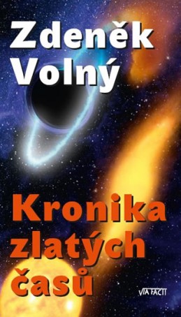 Kronika zlatých časů - Volný Zdeněk