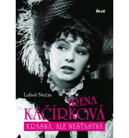 Irena Kačírková - Krásná, ale nešťastná