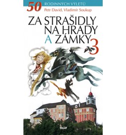 Za strašidly na hrady a zámky 3 - 50 rodinných výletů