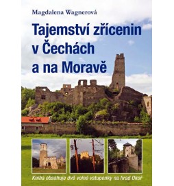 Tajemství zřícenin v Čechách a na Moravě (kniha obsahuje dvě volné vstupenky na hrad Okoř)