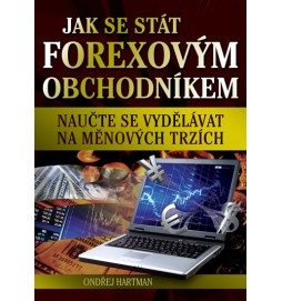 Jak se stát Forexovým obchodníkem - Naučte se vydělávat na měnových trzích