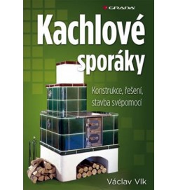 Kachlové sporáky - Konstrukce, řešení, stavba svépomocí