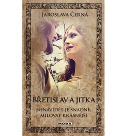 Břetislav a Jitka - Nenávidět je snadné, milovat krásnější