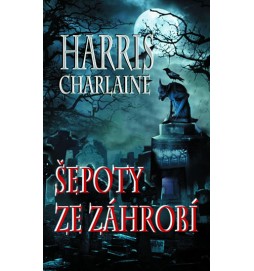 Šepoty ze záhrobí (Harper Connelly Mysteries I.)