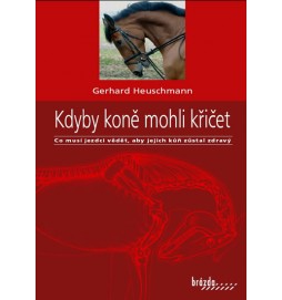 Kdyby koně mohli křičet - Co musí jezdci vědět, aby jejich kůň zůstal zdravý