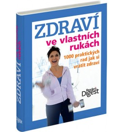 Zdraví ve vlastních rukách - 1000 praktických rad jak si vrátit zdraví