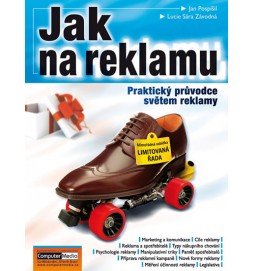 Jak na reklamu - Praktický průvodce světem reklamy