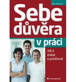 Sebedůvěra v práci -  Jak ji získat a posilovat