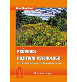 Průvodce pozitivní psychologií - Nové přístupy, aktuální poznatky, praktické aplikace