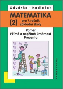 Matematika pro 7. roč. ZŠ - 2.díl (Poměr; přímá a nepřímá úměrnost...) - 3. vydání - Odvárko Oldřich, Kadleček Jiří