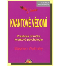 Kvantové vědomí - Praktická příručka kvantové psychologie