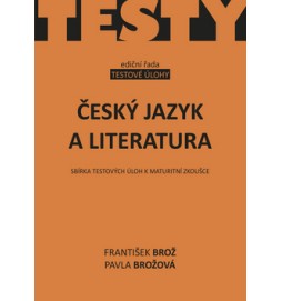 Český jazyk a literatura - Sbírka testových úloh k maturitní zkoušce