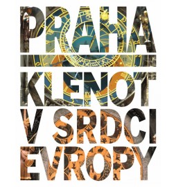 Praha – Klenot v srdci Evropy