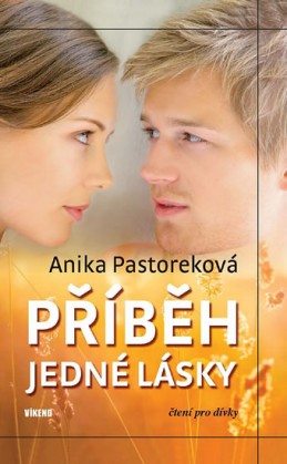 Příběh jedné lásky - Pastoreková Anika