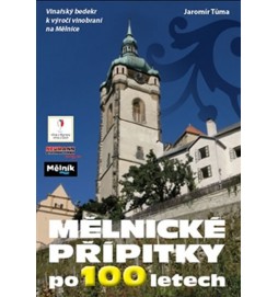 Mělnické přípitky po 100 letech - Vinařský bedekr k výročí vinobraní na Mělníce