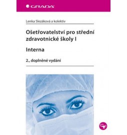 Ošetřovatelství pro střední zdravotnické školy I – Interna