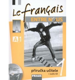 Le francais ENTRE NOUS 1 - příručka učitele + CD