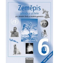 Zeměpis 6 pro ZŠ a víceletá gymnázia - příručka učitele /2.vydání/