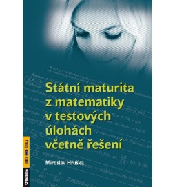 Státní maturita z matematiky v testových úlohách včetně řešení