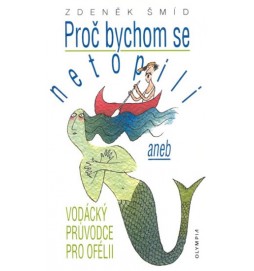 Proč bychom se netopili aneb vodácký průvodce pro ofélii - 5. vydání