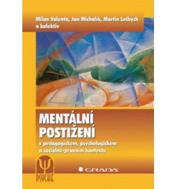 Mentální postižení v pedagogickém, psychologickém a sociálně–právním kontextu