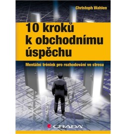 10 kroků k obchodnímu úspěchu - Mentální trénink pro rozhodování ve stresu