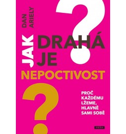 Jak drahá je nepoctivost - Proč každému lžeme, hlavně sami sobě