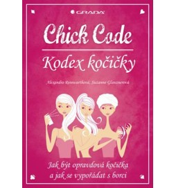 Chick Code – Kodex kočičky - Jak být opravdová kočička a jak se vypořádat s borci