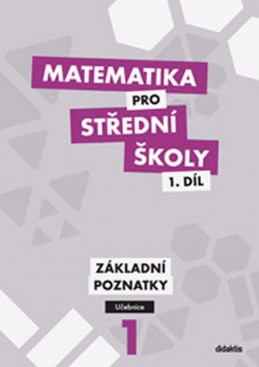 Matematika pro SŠ - 1. díl (učebnice) - Krupka P. a kolektiv