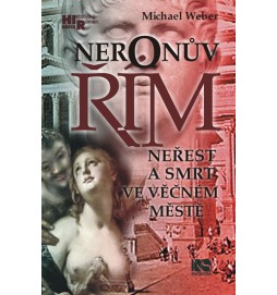 Neronův Řím - Neřest a smrt ve věčném městě