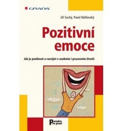 Pozitivní emoce - Jak je posilovat a rozvíjet v osobním i pracovním životě