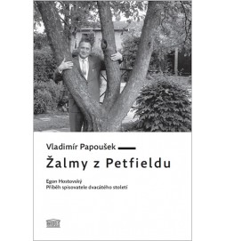 Žalmy z Petfieldu - Egon Hostovský, příběh spisovatele dvacátého století