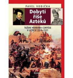 Dobytí říše Aztéků - Tažení Hernána Cortése v letech 1519–1521