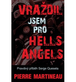 Vraždil jsem pro Hells Angels - Pravdivý příběh Serge Quesnela