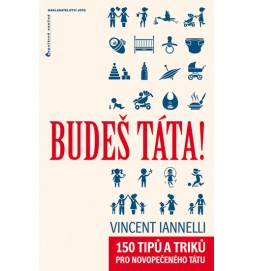 Budeš táta! - 150 tipů a triků pro novopečeného tátu