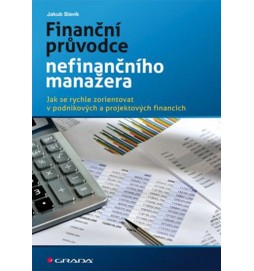 Finanční průvodce nefinančního manažera - Jak se rychle zorientovat v podnikových a projektových financích