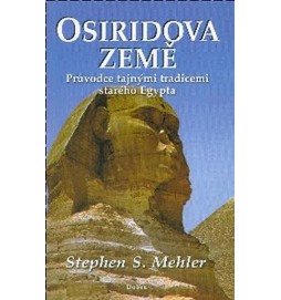 Osiridova země - Průvodce tajnými tradicemi starého Egypta