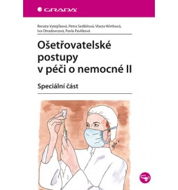 Ošetřovatelské postupy v péči o nemocné II - Speciální část