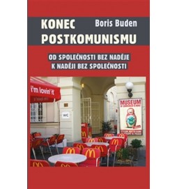 Konec postkomunismu - Od společnosti bez naděje k naději bez společnosti