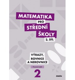 Matematika pro střední školy 2.díl Pracovní sešit